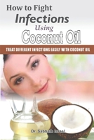 How to Fight Infections Using Coconut Oil: Treat different infections Easily With Coconut Oil B08KML18FV Book Cover
