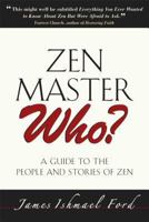 Zen Master Who?: A Guide to the People and Stories of Zen 0861715098 Book Cover