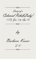 Diary of A Colonial Rebel (Lady) 1775, Jan 1 to Apr 15 1413445446 Book Cover