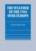 The Weather of the 1780s Over Europe 0521113075 Book Cover