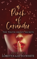 A Pinch of Coriander Book Two: The Truth About Secrets 1775034127 Book Cover