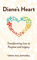 Diane's Heart: Transforming Loss to Purpose and Legacy 1953449247 Book Cover