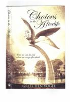 Choices In The Afterlife, What we can do and where we can go after death 0976677903 Book Cover