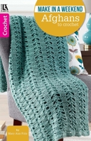 Make in a Weekend - Afghans to Crochet | Crochet | Leisure Arts (75590) 1464759219 Book Cover
