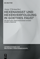 Hexenangst Und Hexenverfolgung in Goethes 'Faust': Die Deutung Verschwiegener Spuren in Der Literatur (Untersuchungen Zur Deutschen Literaturgeschichte) 3111310779 Book Cover