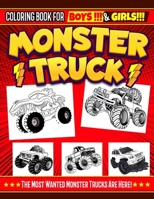Monster Truck Coloring Book For Boys And Girls: The Most Wanted Monster Trucks Are Here! Kids, Get Ready To Have Fun And Fill A Lot Of Pages Of BIG Monster Trucks . B08T4DGK9P Book Cover