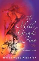 The Mill Grinds Fine: Collected Poems (Dreamseeker Poetry) 1931038600 Book Cover