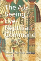 The All-Seeing Eye- Reptilian Command B087L6RQ42 Book Cover