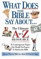 What Does The Bible Say About... The Ultimate A To Z Resource 0785242708 Book Cover