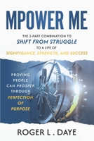 Mpower Me : The 3-Part Combination to Shift from Struggle to a Life of Significance, Strength, and Success 196825059X Book Cover