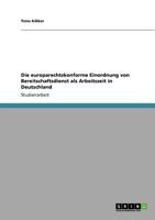 Die europarechtskonforme Einordnung von Bereitschaftsdienst als Arbeitszeit in Deutschland 3640677250 Book Cover