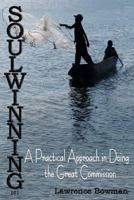 Soulwinning 101: A Practical Approach in Doing the Great Commission 0615522122 Book Cover