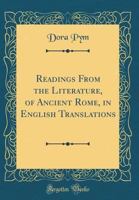 Readings From the Literature, of Ancient Rome, in English Translations (Classic Reprint) 0483625809 Book Cover