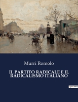 Il Partito Radicale E Il Radicalismo Italiano B0CFWGB42Z Book Cover