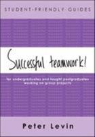 Successful teamwork! For Undergraduates and Taught Postgraduates Working on Group Projects (Student-Friendly Guides series) 0335215785 Book Cover