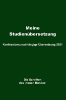 Meine Studien�bersetzung - Konfessionsunabh�ngige �bersetzung 2021: Die Schriften des 'Neuen Bundes' 3347348915 Book Cover