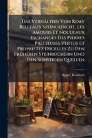 Das Verhältnis Von Remy Belleau's Steingedicht, Les Amours Et Nouueaux Eschanges Des Pierres Precieuses Vertus Et Proprietez D'icelles Zu Den Früheren ... Und Den Sonstigen Quellen 1245942336 Book Cover