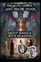 DRAGON COVEN AND CIRCLE WORK: GROUP MAGICK WITH DRAGONS (Olivia Talley's Dragon Magick) B0GL8ZQPN6 Book Cover