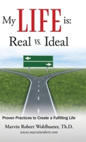 My Life Is: Real vs. Ideal : Proven Practices to Create a Fulfilling Life 1973669072 Book Cover