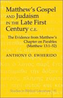 Matthew's Gospel And Judaism in the Late First Century C.E.: The Evidence from Matthew's Chapter on Parables (Matthew 13:1-52) (Studies in Biblical Literature) 0820479381 Book Cover
