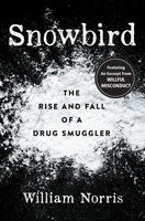 Snowbird: The Rise and Fall of a Medellin Drug Pilot (-) 0744300762 Book Cover
