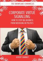 Corporate Virtue Signalling: How to Stop Big Business from Meddling in Politics 1925826430 Book Cover