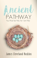 Ancient Pathway: You Must Be Holy For I Am Holy B0F43VT341 Book Cover