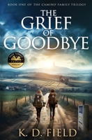 The Grief of Goodbye 1961719010 Book Cover