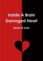 Inside A Brain Damaged Heart 1291292217 Book Cover