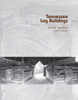 Tennessee Log Buildings: A Folk Tradition 1572338741 Book Cover