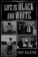Life Is Black and White 1982280247 Book Cover