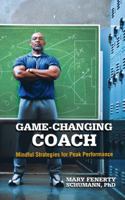 Game-Changing Coach: Mindful Strategies for Peak Performance 1532030428 Book Cover