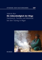 Die Unbestandigkeit Der Dinge: Handwerk, Familie Und Mobilitat Bei Den Tuareg in Niger 3496016981 Book Cover