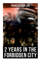 Two Years in the Forbidden City 1517399211 Book Cover