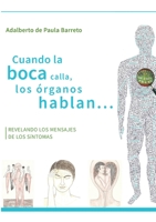 Cuando la boca calla, los órganos hablan...: Revelando los mensajes de los sintomas 8413264480 Book Cover