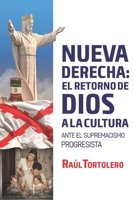 La nueva derecha: el retorno de Dios a la cultura: Ante el supremacismo progresista 6075931473 Book Cover