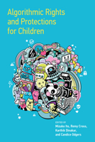 Algorithmic Rights and Protections for Children 0262545489 Book Cover