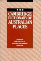 The Cambridge Dictionary of Australian Places 0521484960 Book Cover