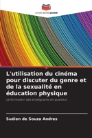 L'utilisation du cinéma pour discuter du genre et de la sexualité en éducation physique (French Edition) 6207702808 Book Cover