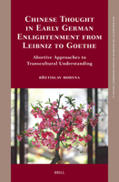 Chinese Thought in Early German Enlightenment from Leibniz to Goethe: Abortive Approaches to Transcultural Understanding 9004544615 Book Cover