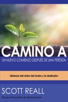 Camino a Un Nuevo Comienzo Después de Una Pérdida: Libérese del dolor del duelo y la desilusión (Spanish Edition) 1630506192 Book Cover