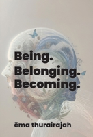 Being. Belonging. Becoming.: Know yourself. Better. 1068909218 Book Cover