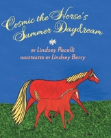 Cosmic the Horse's Summer Daydream 0578273160 Book Cover