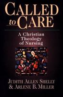 Called to Care: A Christian Theology of Nursing 083082765X Book Cover