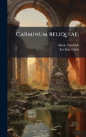 Carminum reliquiae; (Latin Edition) 1024172120 Book Cover