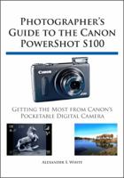 Photographer's Guide to the Canon Powershot S100 1937986020 Book Cover