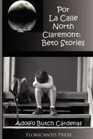 Por La Calle North Claremont: Beto Stories 1481182919 Book Cover