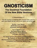 Gnosticism: The Doctrinal Foundation of the New Bible Versions 1568480997 Book Cover