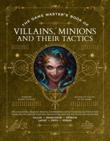 The Game Master's Book of Villains, Minions and Their Tactics: Epic New Antagonists for Your Pcs, Plus New Minions, Fighting Tactics, and Guidelines f 1956403418 Book Cover