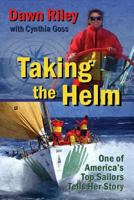 Taking the Helm: One of America's Top Sailors Tells Her Story 0615793657 Book Cover
